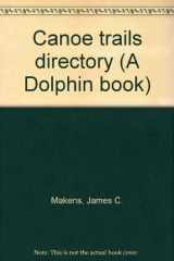 9780385124287-0385124287-Canoe trails directory (A Dolphin book)