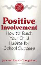 9780964729506-0964729504-Positive Involvement : How to Teach Your Child Habits for School Success