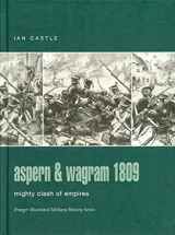 9780275986148-0275986144-Aspern & Wagram 1809: Mighty Clash Of Empires (Praeger Illustrated Military History)