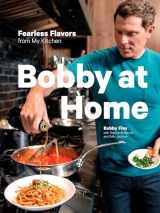 9780385345910-0385345917-Bobby at Home: Fearless Flavors from My Kitchen: A Cookbook