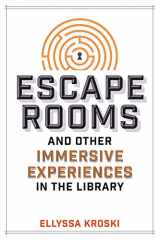 9780838917671-0838917674-Escape Rooms and Other Immersive Experiences in the Library