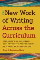 9781646424535-1646424530-The New Work of Writing Across the Curriculum: Diversity and Inclusion, Collaborative Partnerships, and Faculty Development