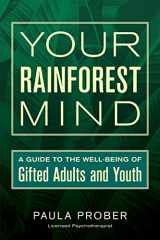 9780692713105-0692713107-Your Rainforest Mind: A Guide to the Well-Being of Gifted Adults and Youth