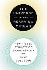9780525953661-0525953663-The Universe in the Rearview Mirror: How Hidden Symmetries Shape Reality