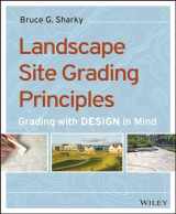 9781118668726-1118668723-Landscape Site Grading Principles: Grading with Design in Mind