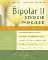 9781608827664-1608827666-The Bipolar II Disorder Workbook: Managing Recurring Depression, Hypomania, and Anxiety (A New Harbinger Self-Help Workbook)