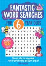 9781999914790-1999914791-Fantastic Wordsearches for 6 Year Olds: Fun, mind-stretching puzzles to boost children's word power! (Fantastic Wordsearch Puzzles for Kids)
