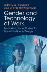 9781009243711-1009243713-Gender and Technology at Work: From Workplace Studies to Social Justice in Design