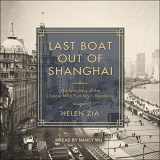9781494541811-1494541815-Last Boat Out of Shanghai: The Epic Story of the Chinese Who Fled Mao's Revolution
