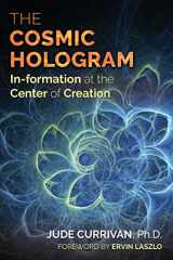 9781620556603-162055660X-The Cosmic Hologram: In-formation at the Center of Creation