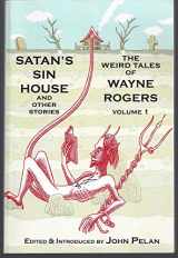 9781605435626-1605435627-Satan's Sin House and Other Stories: The weird Tales of Wayne Rogers