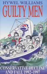 9781854105813-1854105817-Guilty Men: Conservative Decline and Fall 1992-97
