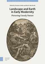 9789463729437-9463729437-Landscape and Earth in Early Modernity: Picturing Unruly Nature (Visual and Material Culture, 1300-1700)