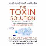 9781470849108-1470849100-The Toxin Solution: How Hidden Poisons in the Air, Water, Food, and Products We Use Are Destroying Our Health--And What We Can Do to Fix It