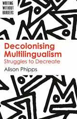 9781788924054-1788924053-Decolonising Multilingualism: Struggles to Decreate (Writing without Borders, 1) (Volume 1)