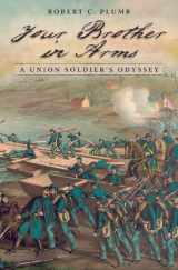 9780826220172-0826220177-Your Brother in Arms: A Union Soldier's Odyssey (Volume 1) (Shades of Blue and Gray)