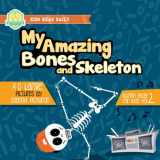 9781549743757-1549743759-My Amazing Bones and Skeleton: A Book About Body Parts & Growing Strong For Kids: Halloween Books For Learning (Human Body For Kids)