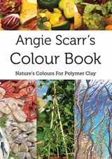 9788461697571-846169757X-Angie Scarr's Colour Book: Nature's Colours For Polymer Clay