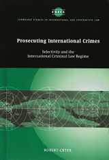 9780521824743-0521824745-Prosecuting International Crimes: Selectivity and the International Criminal Law Regime (Cambridge Studies in International and Comparative Law, Series Number 41)