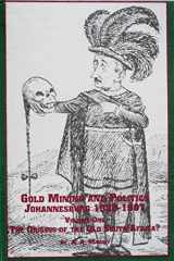 9780773475212-0773475214-Gold Mining and Politics--Johannesburg, 1900-1907: The Origins of the Old South Africa (African Studies (Lewiston, N.Y.), V. 58A-58B.)