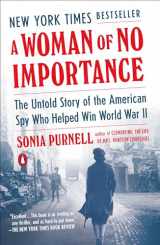 9780735225312-0735225311-A Woman of No Importance: The Untold Story of the American Spy Who Helped Win World War II