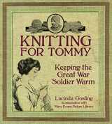 9780750955966-0750955961-Knitting for Tommy: Keeping the Great War Soldier Warm