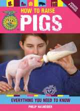 9780760345252-0760345252-How to Raise Pigs: Everything You Need to Know (FFA)