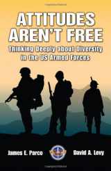 9781585662043-1585662046-Attitudes Aren't Free: Thinking Deeply About Diversity in the Us Armed Forces 1St edition by Parco, James E. and David A. Levy (2010) Hardcover