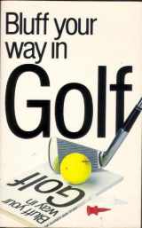 9780948456763-0948456760-Bluff Your Way in Golf (The Bluffer's Guides)