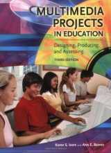 9781591582496-1591582490-Multimedia Projects in Education: Designing, Producing, and Assessing