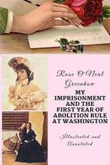 9781795794282-1795794283-My Imprisonment and the First Year of Abolition Rule at Washington: Annotated and Illustrated