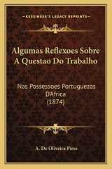 9781167423048-1167423046-Algumas Reflexoes Sobre A Questao Do Trabalho: Nas Possessoes Portuguezas D'Africa (1874) (Portuguese Edition)