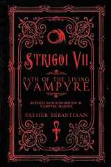 9780578186122-0578186128-Strigoi Vii: Path of the Living Vampyre