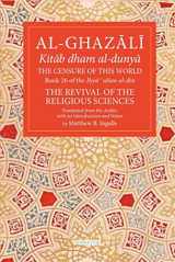 9781941610640-1941610641-The Censure of This World: Book 26 of Ihya' 'ulum al-din, The Revival of the Religious Sciences (26) (The Fons Vitae Al-Ghazali Series)