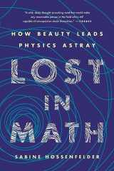 9781541646766-1541646762-Lost in Math: How Beauty Leads Physics Astray