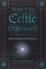 9780738706573-0738706574-Magic of the Celtic Otherworld: Irish History, Lore & Rituals (Llewellyn's Celtic Wisdom)