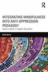 9781138854567-1138854565-Integrating Mindfulness into Anti-Oppression Pedagogy: Social Justice in Higher Education
