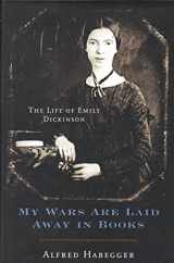 9780679449867-0679449868-My Wars Are Laid Away in Books: The Life of Emily Dickinson