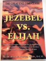 9781582750521-1582750521-Jezebel Vs. Elijah: The Great End Time Clash