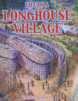 9780778704621-0778704629-Life in a Longhouse Village (Native Nations of North America)