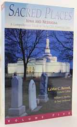 9781590381977-1590381971-Sacred Places: A Comprehensive Guide to LDS Historical Sites, Volume 5: Iowa and Nebraska
