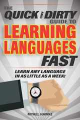 9781631583018-1631583018-The Quick and Dirty Guide to Learning Languages Fast: Learn Any Language in as Little as a Week!