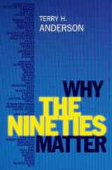 9780197763018-0197763014-Why the Nineties Matter