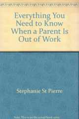 9780823912179-0823912175-Everything you need to know when a parent is out of work (The Need to know library)
