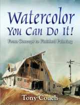 9780486834313-048683431X-Watercolor: You Can Do It!: From Concept to Finished Painting (Dover Art Instruction)