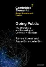 9781009454094-1009454099-Going Public: The Unmaking and Remaking of Universal Healthcare (Elements in Global Development Studies)