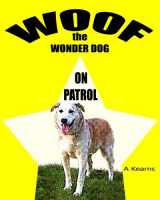 9781517308629-1517308623-Woof The Wonder Dog On Patrol
