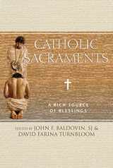 9780809149520-0809149524-Catholic Sacraments: A Rich Source of Blessings