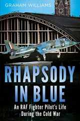 9781781556658-1781556652-Rhapsody in Blue: A Cold War Warrior's Experience of Operating and Testing Hunters, Harriers, Jaguars, et al.