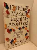 9780830819270-0830819274-17 Things My Kids Taught Me About God: Parables of Spiritual Sight